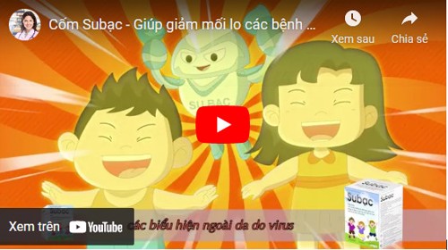 Cốm Subạc - Hỗ trợ tăng cường sức đề kháng, giảm nguy cơ mắc các biểu hiện virus